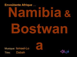 Namibia Bostwana
