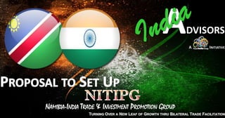 NAMIBIA-INDIA TRADE & INVESTMENT PROMOTION GROUP
 
