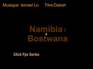 Namibia   /   Bostwana Musique: Ismael Lo  Titre:Dabah Click Pps Series 