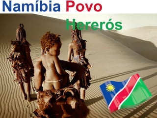 Namíbia Povo
Hererós
 