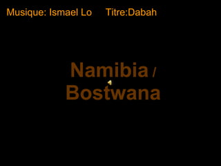 Namibia   /   Bostwana Musique: Ismael Lo  Titre:Dabah 