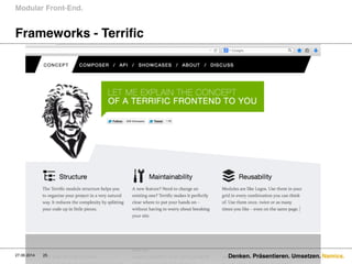 Namics.
Frameworks - Terrific
Modular Front-End.
27.06.2014 Denken. Präsentieren. Umsetzen.25
 