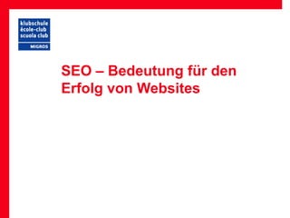 SEO – Bedeutung für den
Erfolg von Websites
 