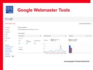 Google Webmaster Tools




                   www.google.ch/webmastertools
 