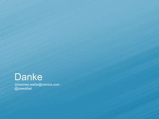 Danke
Johannes.waibe@namics.com
@joewaibel
 