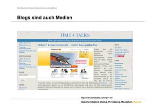 Unternehmenskommunikation


Blogs sind auch Medien




                            http://www.time4talks.com/?p=1165

                            Geschwindigkeit. Dialog. Vernetzung. Menschen. Namics.
 