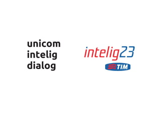 unicom
intelig
dialog
 