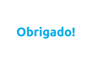 Obrigado!
 
