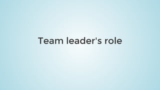 Team	leader's	role
 