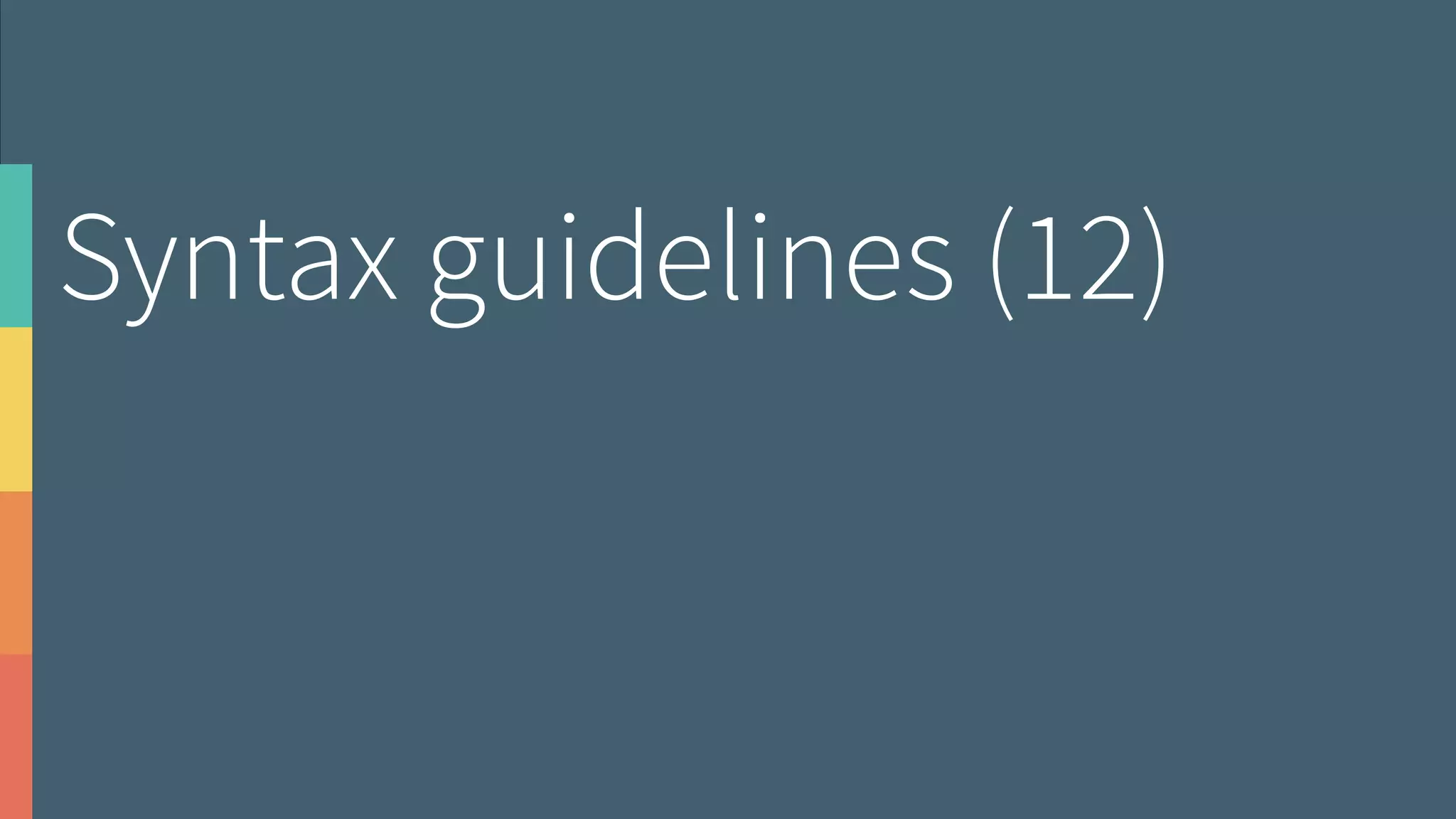 Syntax guidelines (12)
 