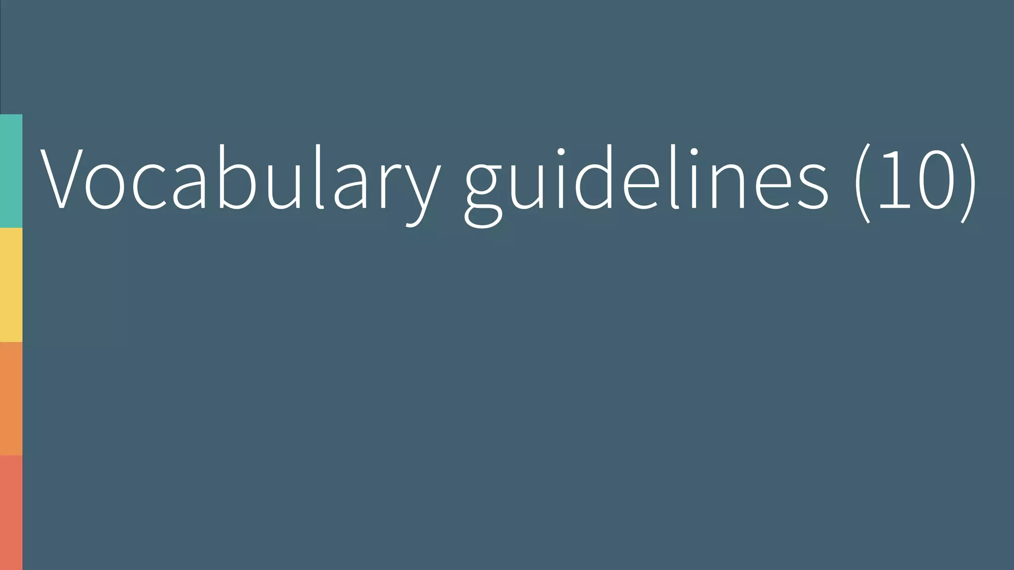 Vocabulary guidelines (10)
 