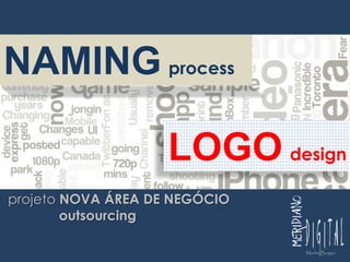NAMINGprocess LOGOdesign projeto NOVA ÁREA DE NEGÓCIO               outsourcing 