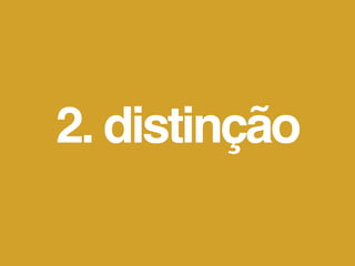 2. distinção
 