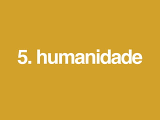 5. humanidade
 