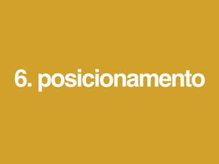 6. posicionamento
 