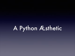 A Python Æsthetic

 