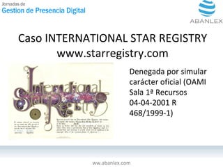 Caso INTERNATIONAL STAR REGISTRY www.starregistry.com ww.abanlex.com Denegada por simular carácter oficial (OAMI Sala 1ª R...