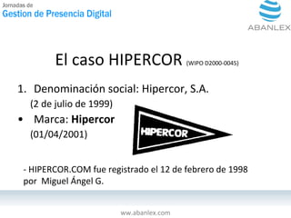 El caso HIPERCOR  (WIPO D2000-0045) <ul><li>Denominación social: Hipercor, S.A. </li></ul><ul><ul><li>(2 de julio de 1999)...