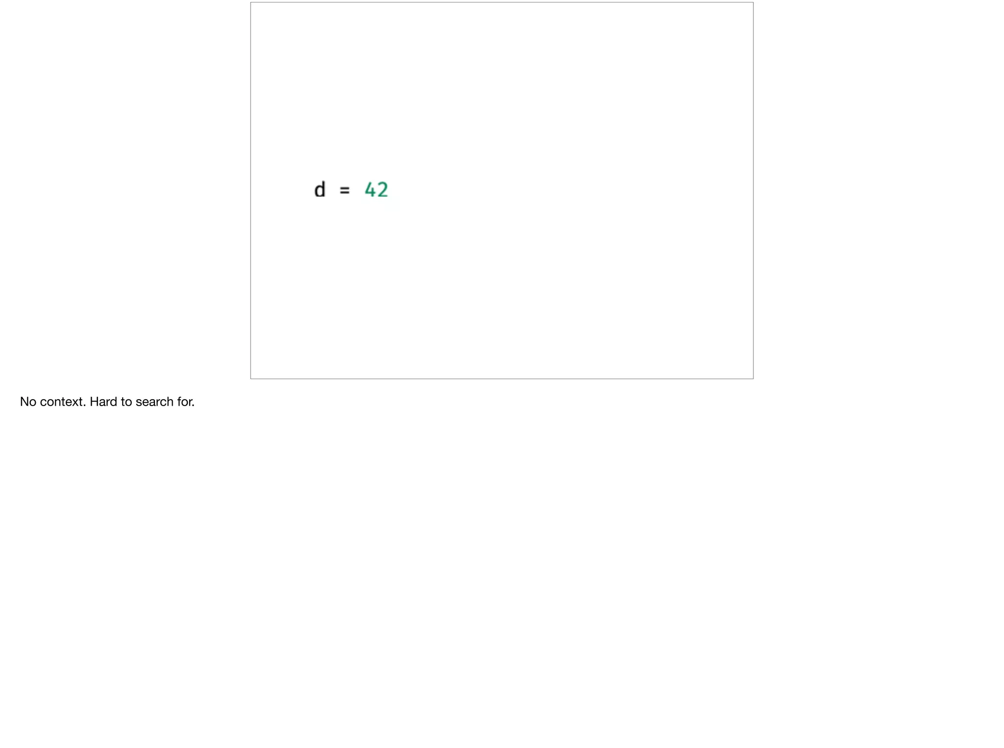 No context. Hard to search for.
 