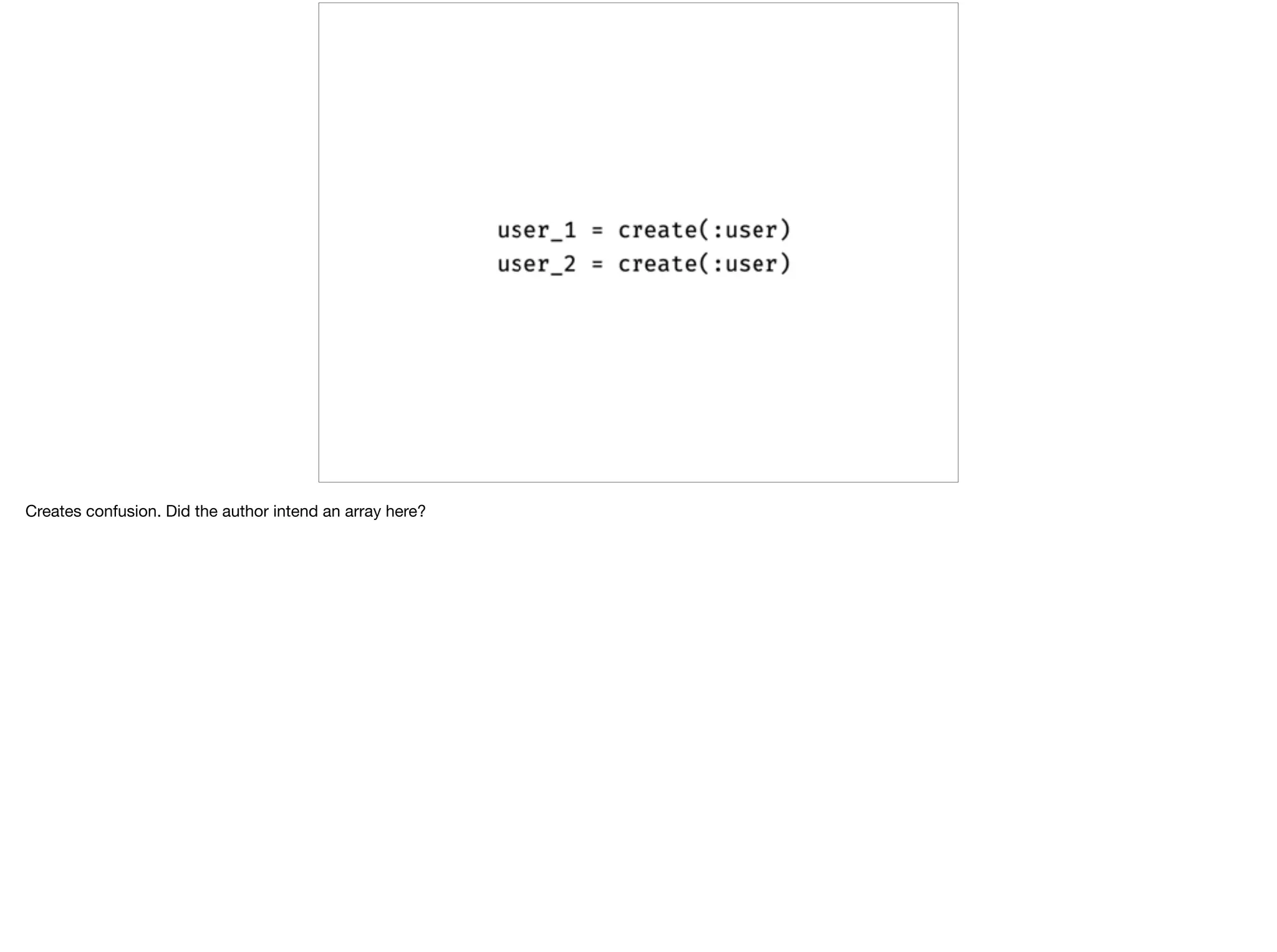 Creates confusion. Did the author intend an array here?
 