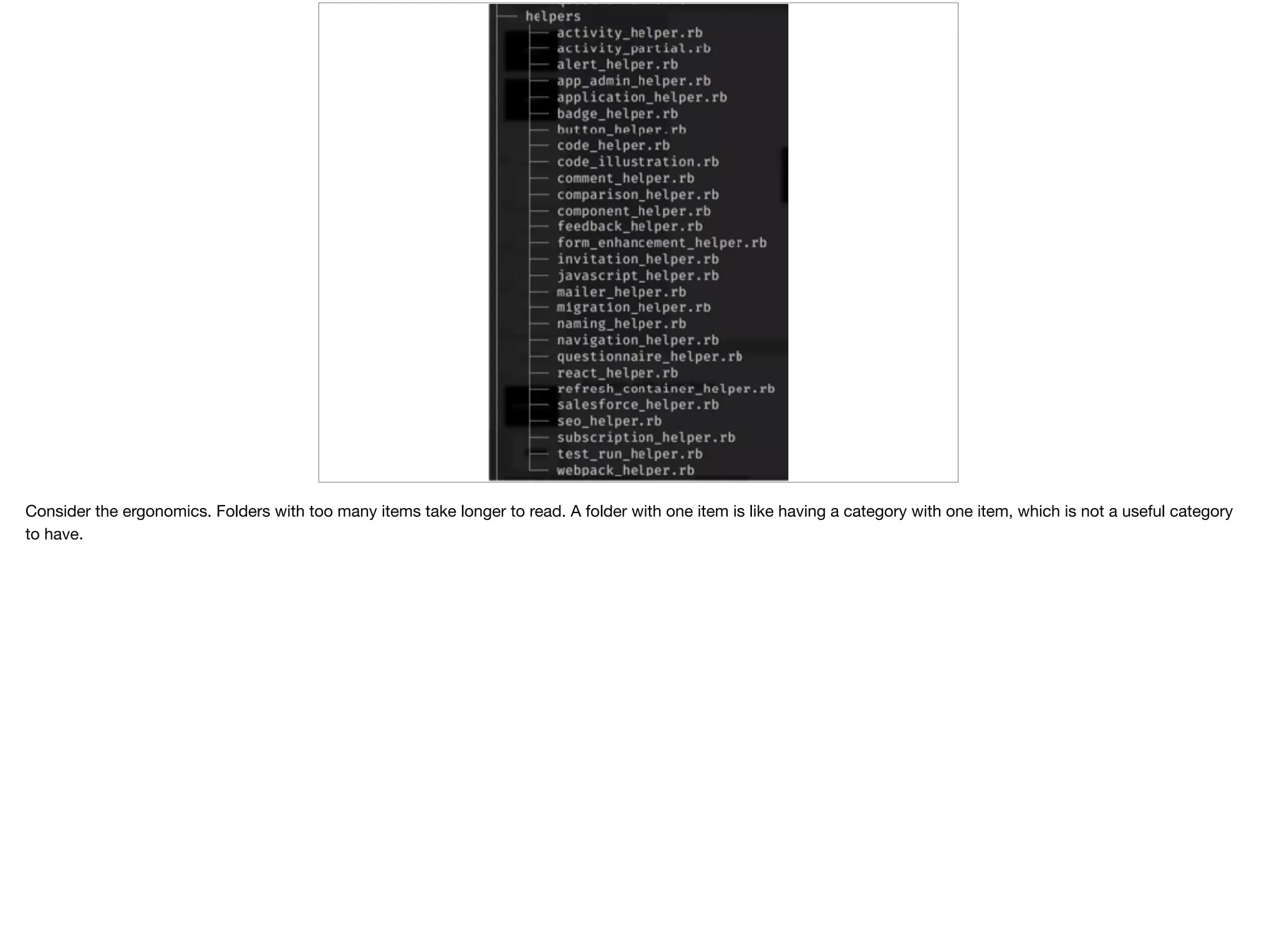 Consider the ergonomics. Folders with too many items take longer to read. A folder with one item is like having a category with one item, which is not a useful category
to have.
 