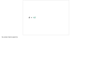 No context. Hard to search for.
 