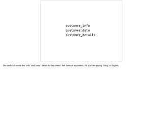 Be careful of words like “info” and “data”. What do they mean? Are these all equivalent. It’s a bit like saying “thing” in English.
 