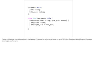 Preﬁxes: not the worst thing, but consider why this happens. It’s because the author wanted to use the name “File” twice. Consider what would happen if they were
forced to pick another name.
 