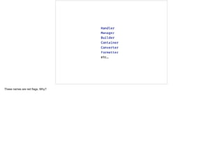 These names are red ﬂags. Why?
 