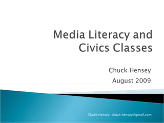 Chuck Hensey August 2009 Chuck Hensey: chuck.hensey@gmail.com 