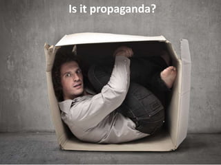 Is it propaganda?
 