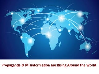 Propaganda & Misinformation are Rising Around the World
 