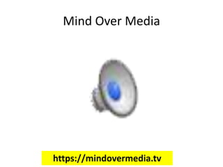 Mind Over Media
https://mindovermedia.tv
 