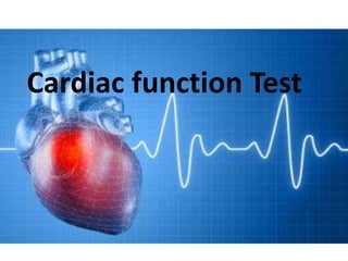 Cardiac function Test
 
