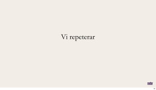Vi repeterar
14
 