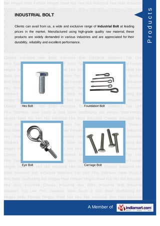 Bar Hinges Male Female Hinges Steel Nut Hex Nut Industrial Hex Nuts Industrial
Clamps    Industrial    Hex Bolts       Industrial    Bolt    Industrial   Washers   Top Link




                                                                                                Products
      INDUSTRIAL BOLT
Pins Stainless Steel Studs & Rod Steel Scaffolding Bar Hinges Male Female
Hinges Steel Nut Hex Nut Industrial Hex Nuts Industrial Clamps Industrial Hex
Bolts Industrial Bolt from us, a wide and exclusiveLink Pins Stainless Steel Studs &
      Clients can avail Industrial Washers Top range of Industrial Bolt at leading
      prices in the market. Manufactured using high-grade quality raw material, these
Rod Steel Scaffolding Bar Hinges Male Female Hinges Steel Nut Hex Nut Industrial
      products are widely demanded in various industries and are appreciated for their
Hex Nuts Industrial Clamps Industrial Hex Bolts Industrial Bolt Industrial
      durability, reliability and excellent performance.
Washers Top Link Pins Stainless Steel Studs & Rod Steel Scaffolding Bar
Hinges Male Female Hinges Steel Nut Hex Nut Industrial Hex Nuts Industrial
Clamps    Industrial    Hex Bolts       Industrial    Bolt    Industrial   Washers   Top Link
Pins Stainless Steel Studs & Rod Steel Scaffolding Bar Hinges Male Female
Hinges Steel Nut Hex Nut Industrial Hex Nuts Industrial Clamps Industrial Hex
Bolts Industrial Bolt Industrial Washers Top Link Pins Stainless Steel Studs &
Rod Steel Scaffolding Bar Hinges Male Female Hinges Steel Nut Hex Nut Industrial
Hex Nuts Industrial Clamps Industrial Hex Bolts Industrial Bolt Industrial
Washers Top Link Pins Stainless Steel Studs & Rod Steel Scaffolding Bar
Hinges Male Female Hinges Steel Nut Hex Nut Industrial Hex Nuts Industrial
Clamps    Industrial
            Hex Bolt    Hex Bolts       Industrial    Bolt Industrial Washers
                                                         Foundation Bolt             Top Link
Pins Stainless Steel Studs & Rod Steel Scaffolding Bar Hinges Male Female
Hinges Steel Nut Hex Nut Industrial Hex Nuts Industrial Clamps Industrial Hex
Bolts Industrial Bolt Industrial Washers Top Link Pins Stainless Steel Studs &
Rod Steel Scaffolding Bar Hinges Male Female Hinges Steel Nut Hex Nut Industrial
Hex Nuts Industrial Clamps Industrial Hex Bolts Industrial Bolt Industrial
Washers Top Link Pins Stainless Steel Studs & Rod Steel Scaffolding Bar
Hinges Male Female Hinges Steel Nut Hex Nut Industrial Hex Nuts Industrial
Clamps    Industrial    Hex Bolts       Industrial    Bolt    Industrial   Washers   Top Link
Pins Stainless Steel Studs & Rod Steel Scaffolding Bar Hinges Male Female
           Eye Bolt                                        Carriage Bolt
Hinges Steel Nut Hex Nut Industrial Hex Nuts Industrial Clamps Industrial Hex
Bolts Industrial Bolt Industrial Washers Top Link Pins Stainless Steel Studs &
Rod Steel Scaffolding Bar Hinges Male Female Hinges Steel Nut Hex Nut Industrial
Hex Nuts Industrial Clamps Industrial Hex Bolts Industrial Bolt Industrial
Washers Top Link Pins Stainless Steel Studs & Rod Steel Scaffolding Bar
Hinges Male Female Hinges Steel Nut Hex Nut Industrial Hex Nuts Industrial

                                                             A Member of
 