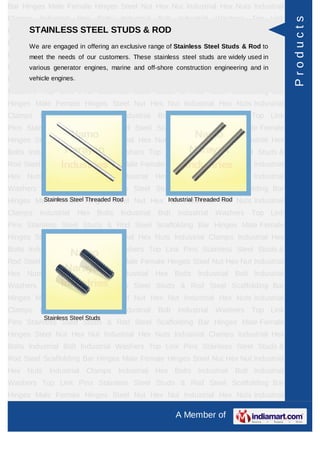 Bar Hinges Male Female Hinges Steel Nut Hex Nut Industrial Hex Nuts Industrial
Clamps    Industrial   Hex Bolts    Industrial   Bolt   Industrial   Washers   Top Link




                                                                                             Products
Pins Stainless Steel STEEL&STUDS & ROD
      STAINLESS Studs       Rod Steel Scaffolding Bar Hinges Male Female
HingesWe are engaged in offering an exclusive range of Stainless Steel StudsIndustrial Hex
       Steel Nut Hex Nut Industrial Hex Nuts Industrial Clamps & Rod to
Bolts Industrialneeds of our customers. These stainless steel studs are widely used in &
      meet the Bolt Industrial Washers Top Link Pins Stainless Steel Studs
Rod Steel Scaffolding Bar Hinges Male Female Hinges Steel Nut Hex Nutand in
      various generator engines, marine and off-shore construction engineering Industrial
    vehicle engines.
Hex Nuts Industrial Clamps Industrial Hex Bolts Industrial Bolt Industrial
Washers Top Link Pins Stainless Steel Studs & Rod Steel Scaffolding Bar
Hinges Male Female Hinges Steel Nut Hex Nut Industrial Hex Nuts Industrial
Clamps    Industrial   Hex Bolts    Industrial   Bolt   Industrial   Washers   Top Link
Pins Stainless Steel Studs & Rod Steel Scaffolding Bar Hinges Male Female
Hinges Steel Nut Hex Nut Industrial Hex Nuts Industrial Clamps Industrial Hex
Bolts Industrial Bolt Industrial Washers Top Link Pins Stainless Steel Studs &
Rod Steel Scaffolding Bar Hinges Male Female Hinges Steel Nut Hex Nut Industrial
Hex Nuts Industrial Clamps Industrial Hex Bolts Industrial Bolt Industrial
Washers Top Link Pins Stainless Steel Studs & Rod Steel Scaffolding Bar
         Stainless Steel Threaded Rod   Industrial Threaded Rod
Hinges Male Female Hinges Steel Nut Hex Nut Industrial Hex Nuts Industrial
Clamps    Industrial   Hex Bolts    Industrial   Bolt   Industrial   Washers   Top Link
Pins Stainless Steel Studs & Rod Steel Scaffolding Bar Hinges Male Female
Hinges Steel Nut Hex Nut Industrial Hex Nuts Industrial Clamps Industrial Hex
Bolts Industrial Bolt Industrial Washers Top Link Pins Stainless Steel Studs &
Rod Steel Scaffolding Bar Hinges Male Female Hinges Steel Nut Hex Nut Industrial
Hex Nuts Industrial Clamps Industrial Hex Bolts Industrial Bolt Industrial
Washers Top Link Pins Stainless Steel Studs & Rod Steel Scaffolding Bar
Hinges Male Female Hinges Steel Nut Hex Nut Industrial Hex Nuts Industrial
Clamps    Industrial   Hex Bolts    Industrial   Bolt   Industrial   Washers   Top Link
           Stainless Steel Studs
Pins Stainless Steel Studs & Rod Steel Scaffolding Bar Hinges Male Female
Hinges Steel Nut Hex Nut Industrial Hex Nuts Industrial Clamps Industrial Hex
Bolts Industrial Bolt Industrial Washers Top Link Pins Stainless Steel Studs &
Rod Steel Scaffolding Bar Hinges Male Female Hinges Steel Nut Hex Nut Industrial
Hex Nuts Industrial Clamps Industrial Hex Bolts Industrial Bolt Industrial
Washers Top Link Pins Stainless Steel Studs & Rod Steel Scaffolding Bar
Hinges Male Female Hinges Steel Nut Hex Nut Industrial Hex Nuts Industrial

                                                        A Member of
 