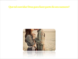 O fato de Deus estar presente no relacionamento não
quer dizer que será perfeito, pois quem se relaciona são
os seres humanos. Mas Ele dará sabedoria e graça para
que se respeitem e amem-se.
 