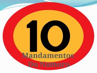 Mandamentos
Do Namoro
 