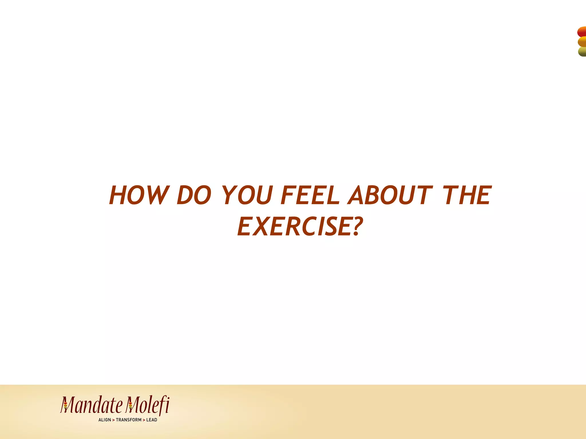 HOW DO YOU FEEL ABOUT THE
        EXERCISE?
 
