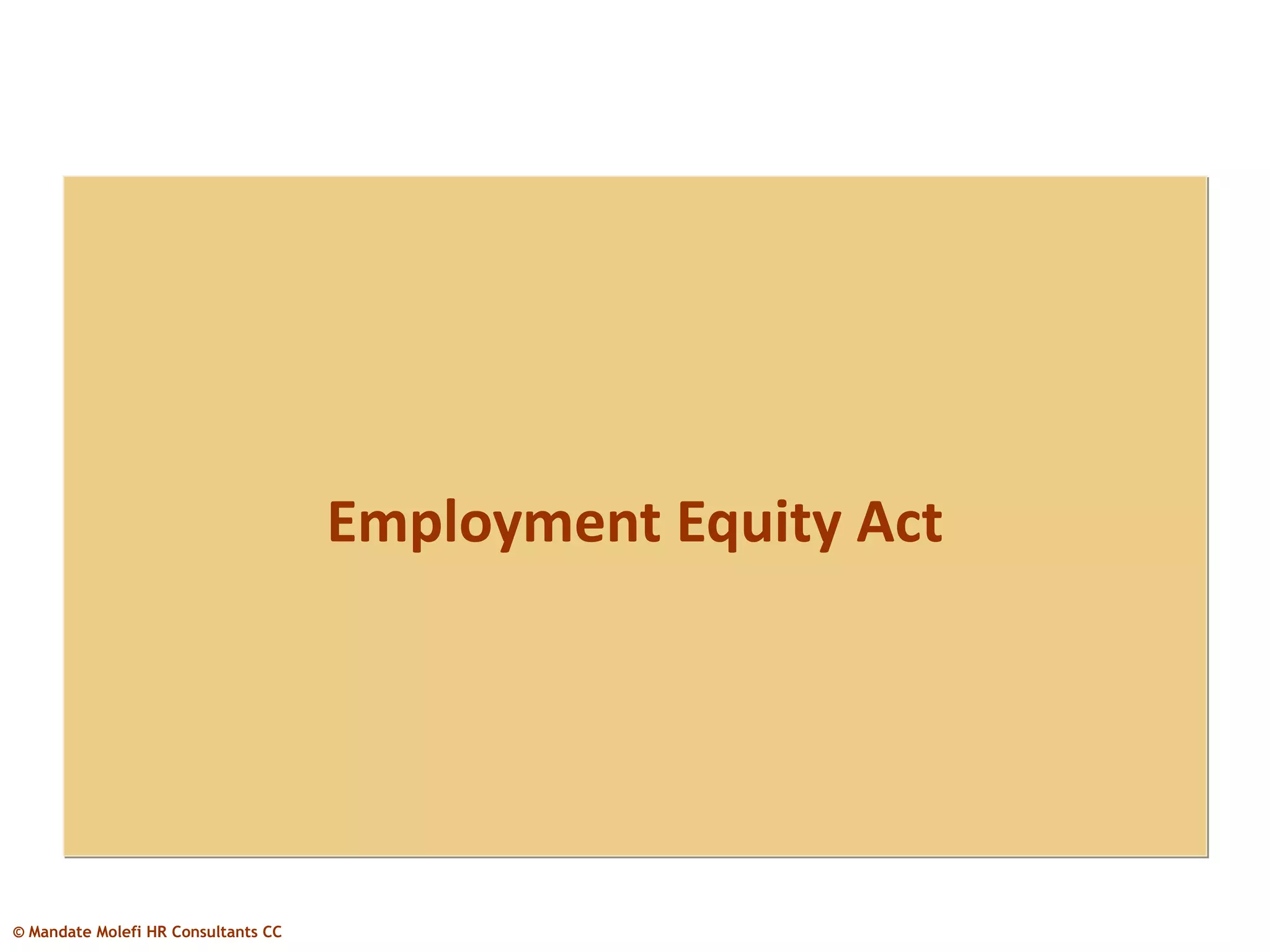 Employment Equity Act




© Mandate Molefi HR Consultants CC
 