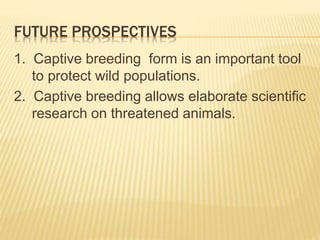 CONSERVATION OF WILDLIFE THROUGH CAPTIVE BREEDING | PPTX