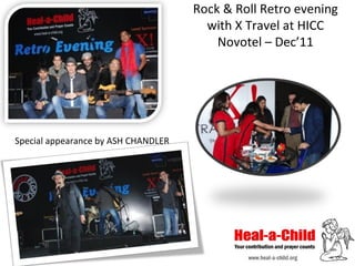 •



Special appearance by ASH CHANDLER

Rock & Roll Retro evening
with X Travel at HICC
Novotel – Dec’11

 