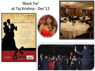 ‘Black Tie’
at Taj Krishna - Dec’12

 
