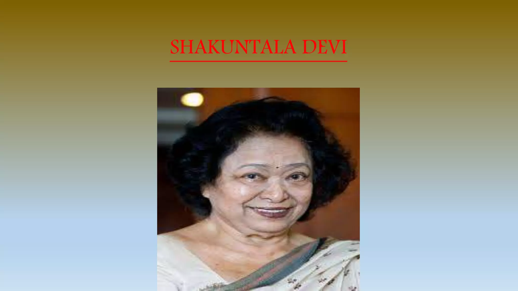SHAKUNTALA DEVI
 