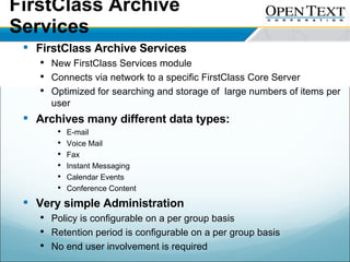 FirstClass Archive Services <ul><li>FirstClass Archive Services </li></ul><ul><ul><li>New FirstClass Services module </li>...