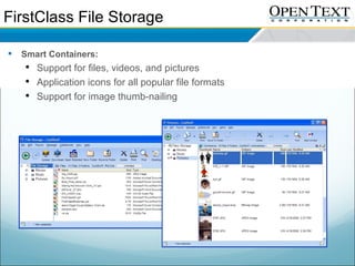 FirstClass File Storage  <ul><li>Smart Containers: </li></ul><ul><ul><li>Support for files, videos, and pictures </li></ul...