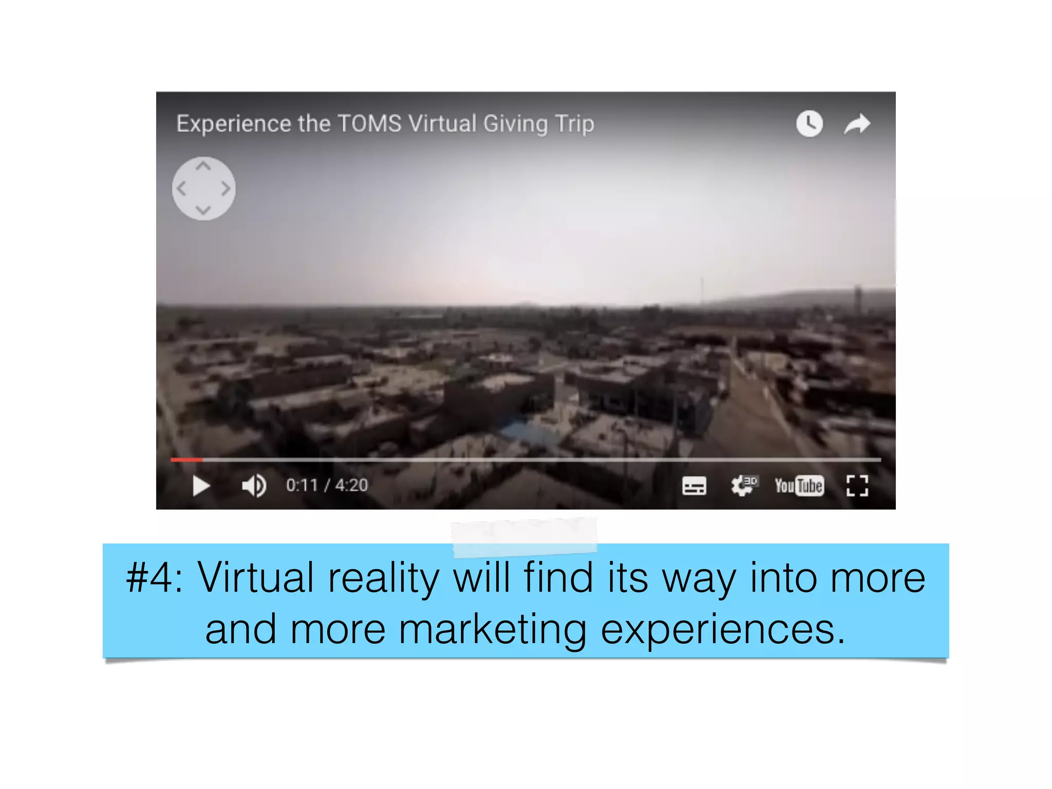 #4: Virtual reality will find its way into more
and more marketing experiences.