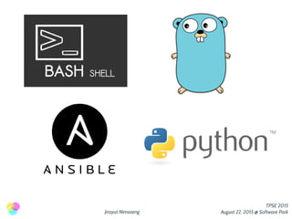 Jirayut Nimsaeng
TPSE 2015
August 22, 2015 @ Software Park
 