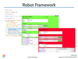 Jirayut Nimsaeng
TPSE 2015
August 22, 2015 @ Software Park
Robot Framework
 